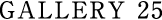 GALLERY 25